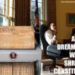 Obama Dreaming of Ways to Shred the Constistution